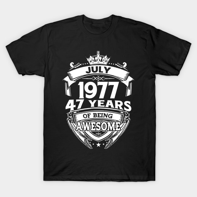 July 1977 47 Years Of Being Awesome 47th Birthday T-Shirt by Bunzaji